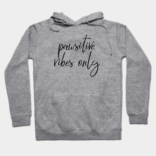 Pawsitive vibes only Hoodie